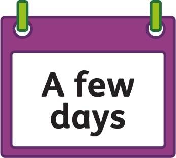 A calendar with 'A few days' written on it.