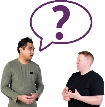 A participant and a support worker having a conversation. Above the support worker is a speech bubble with a question mark inside it.